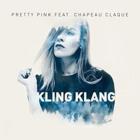 PRETTY PINK FEAT. CHAPEAU CLAQUE - KLING KLANG